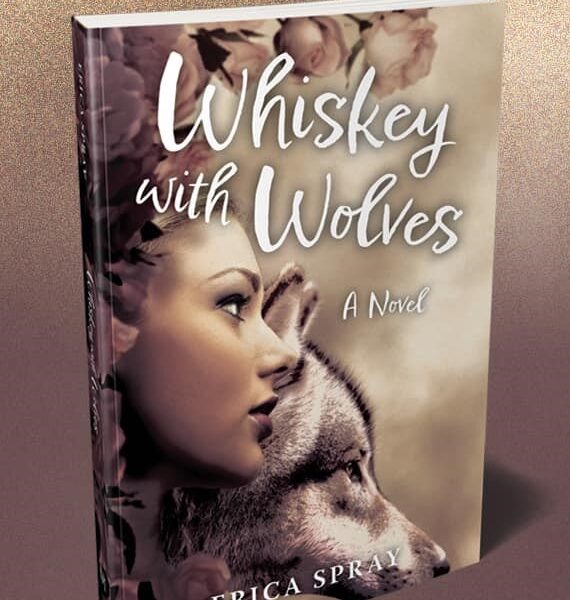 Erica Spray’s New Debut Novel Whiskey with Wolves